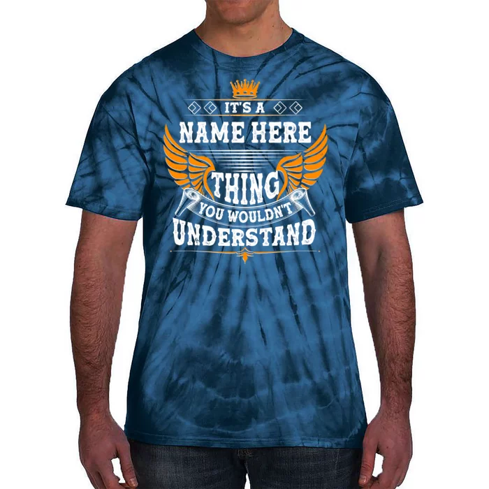 Personalize It's A Name Thing You Wouldn't Understand Custom Tie-Dye T-Shirt