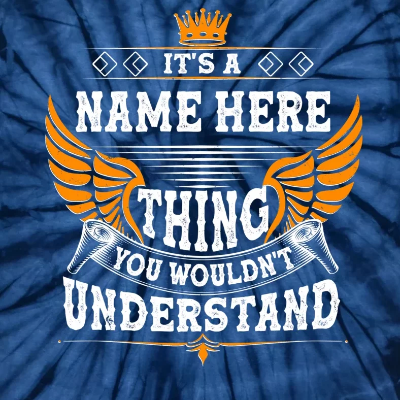 Personalize It's A Name Thing You Wouldn't Understand Custom Tie-Dye T-Shirt