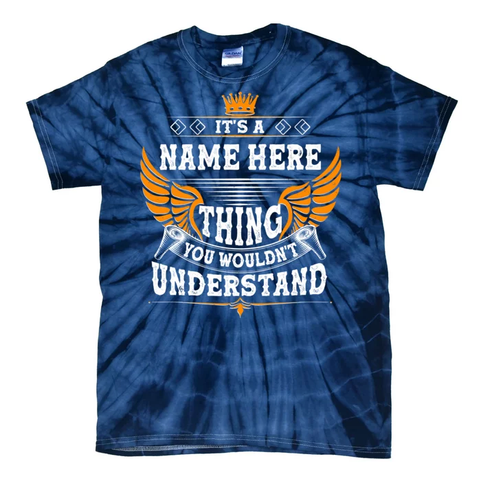 Personalize It's A Name Thing You Wouldn't Understand Custom Tie-Dye T-Shirt