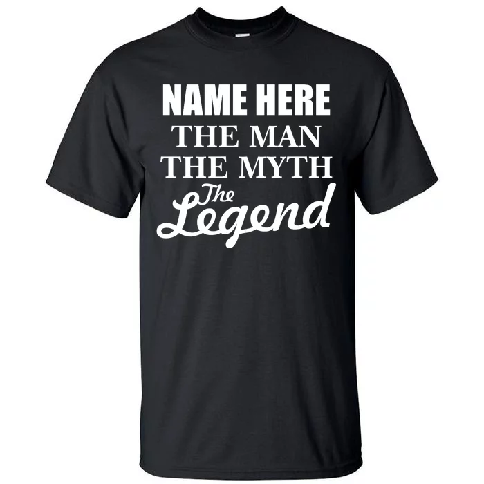 Personalize Name The Man Myth Legend Custom Tall T-Shirt