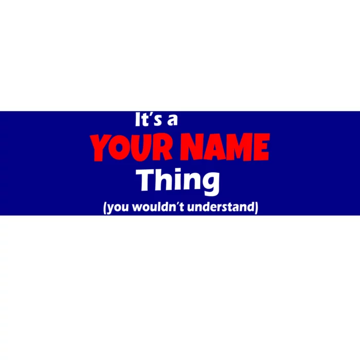 Personalized Funny You Wouldn't Understand Custom Name Bumper Sticker