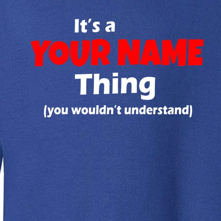 Personalized Funny You Wouldn't Understand Custom Name Toddler Sweatshirt