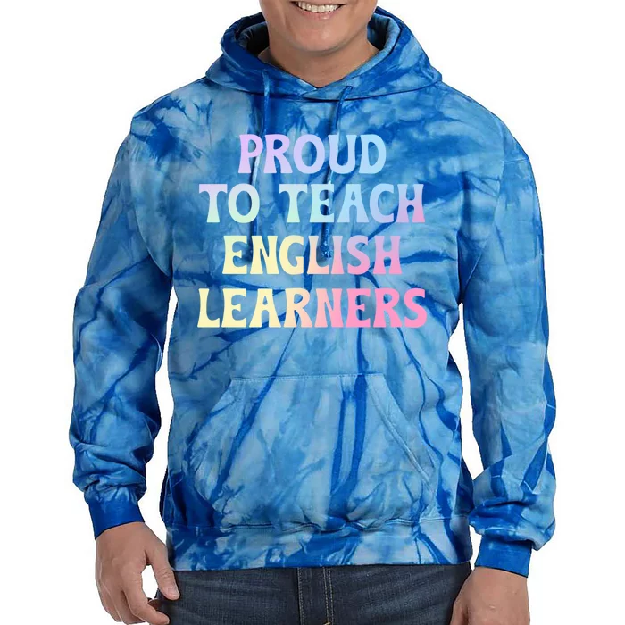 Proud Esl Teacher English As A Second Language Teacher Gift Tie Dye Hoodie