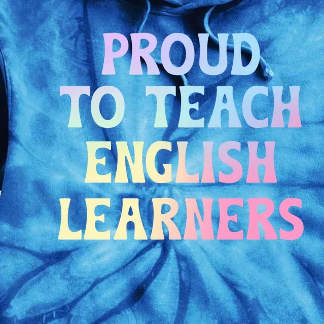 Proud Esl Teacher English As A Second Language Teacher Gift Tie Dye Hoodie