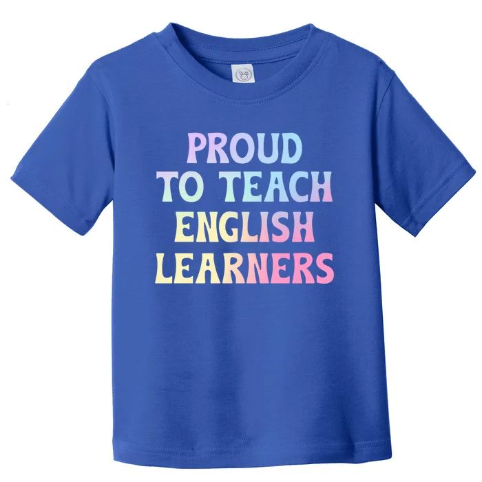 Proud Esl Teacher English As A Second Language Teacher Gift Toddler T-Shirt