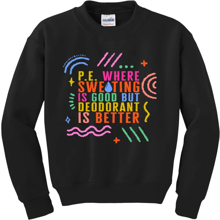 Physical Education Teacher P.E Sweating Good Gym Instructor Kids Sweatshirt