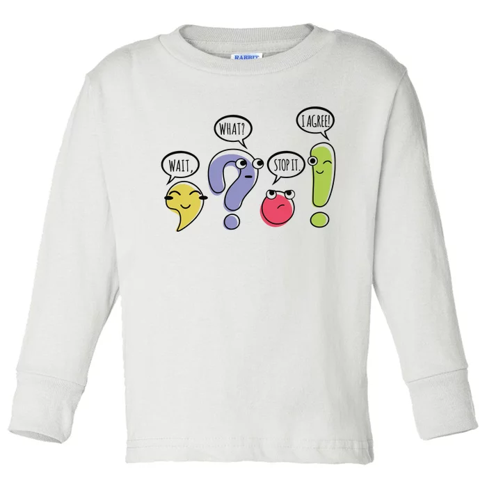 Punctuation English Teacher Gift Wait What Stop It Toddler Long Sleeve Shirt