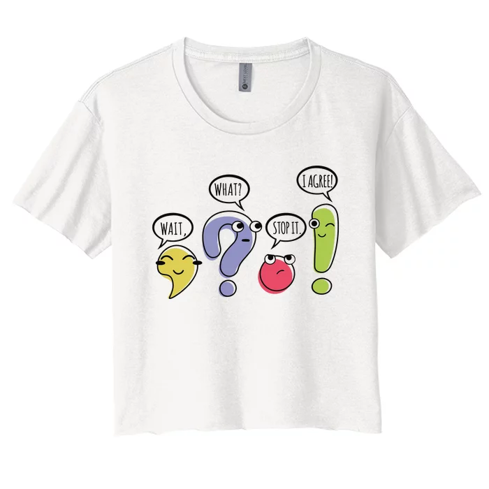 Punctuation English Teacher Gift Wait What Stop It Women's Crop Top Tee