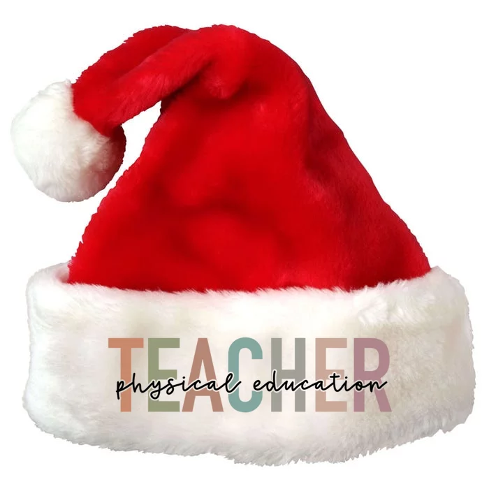 Physical Education Teacher Pe Teacher Teacher Appreciation Funny Gift Premium Christmas Santa Hat