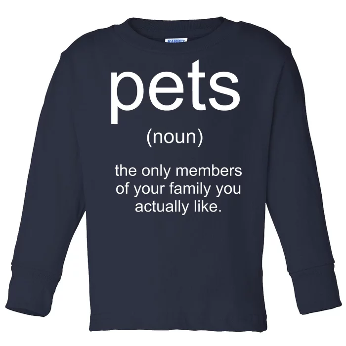 Pets Noun Members Of The Family You Like Toddler Long Sleeve Shirt