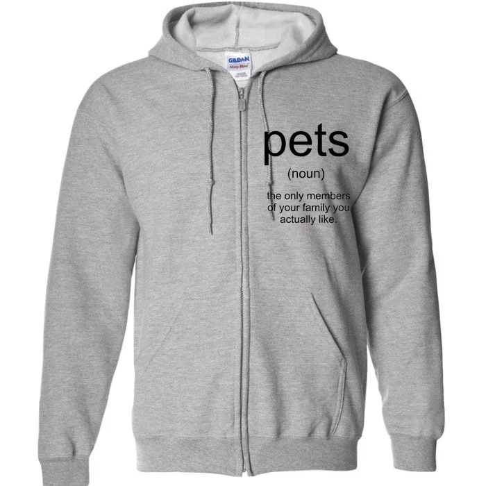 Pets Noun Members Of The Family You Like Full Zip Hoodie