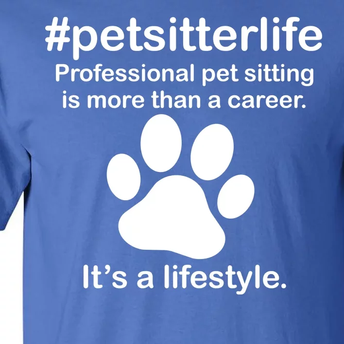 #petsitterlife Professional Pet Sitting Lifestyle Tall T-Shirt