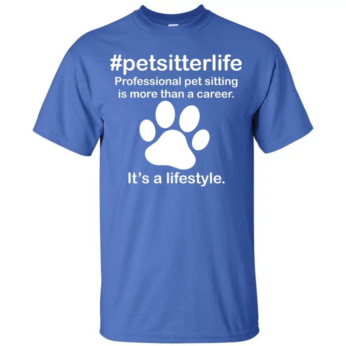 #petsitterlife Professional Pet Sitting Lifestyle Tall T-Shirt