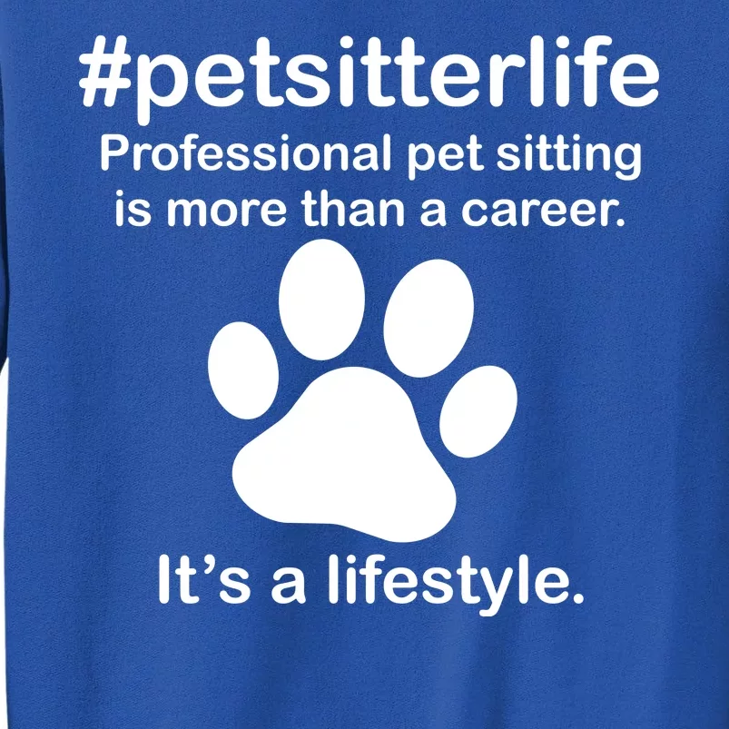 #petsitterlife Professional Pet Sitting Lifestyle Tall Sweatshirt