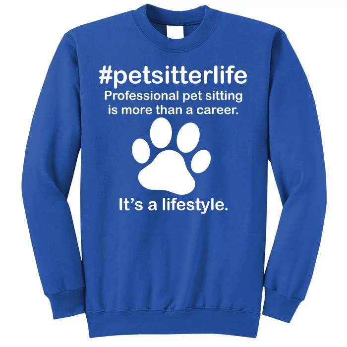 #petsitterlife Professional Pet Sitting Lifestyle Tall Sweatshirt