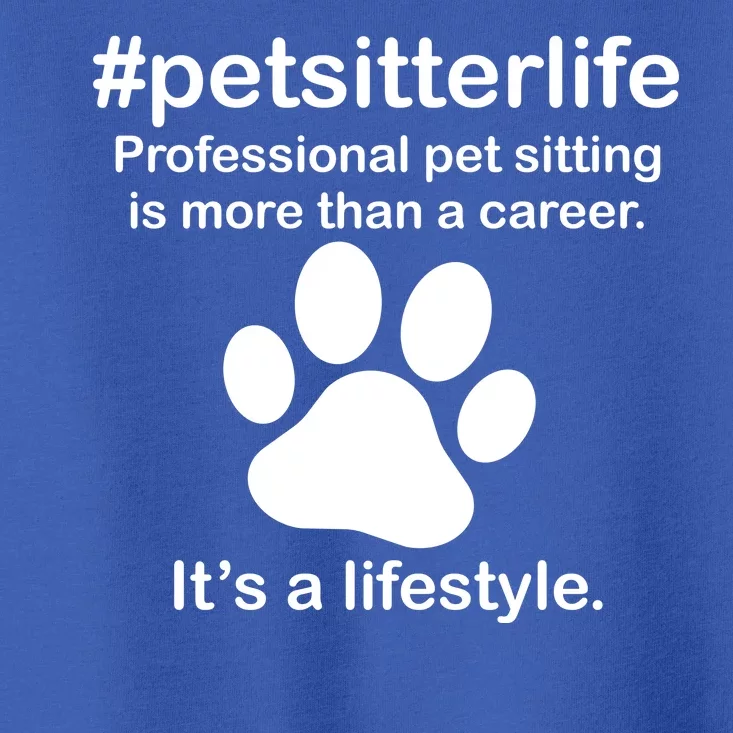 #petsitterlife Professional Pet Sitting Lifestyle Toddler T-Shirt