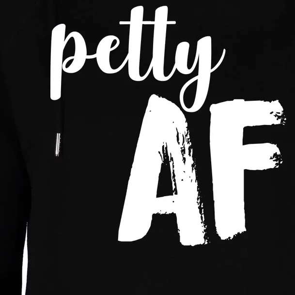 Petty AF Womens Funnel Neck Pullover Hood