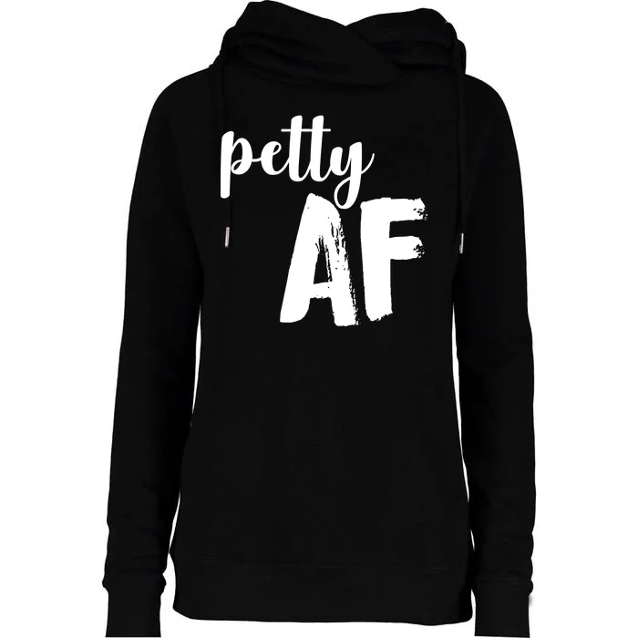 Petty AF Womens Funnel Neck Pullover Hood