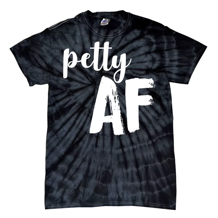 Petty AF Tie-Dye T-Shirt