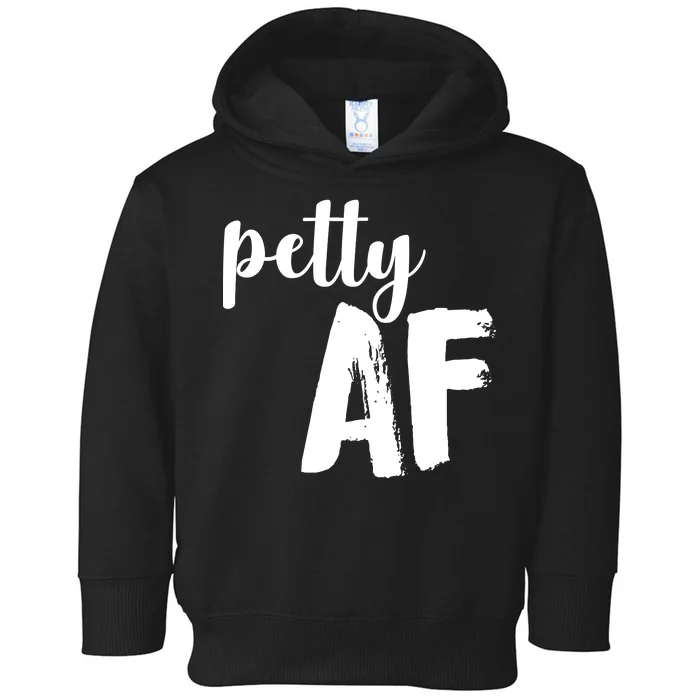 Petty AF Toddler Hoodie