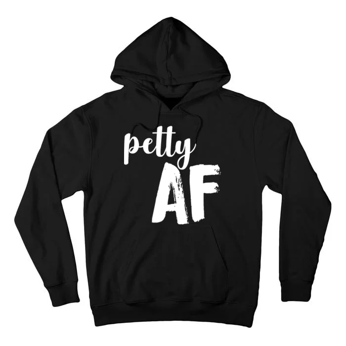 Petty AF Tall Hoodie