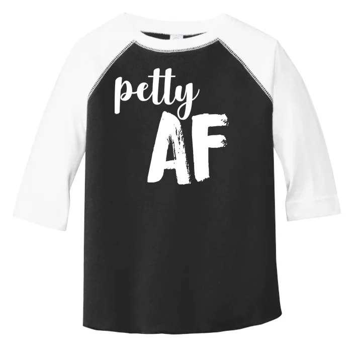 Petty AF Toddler Fine Jersey T-Shirt