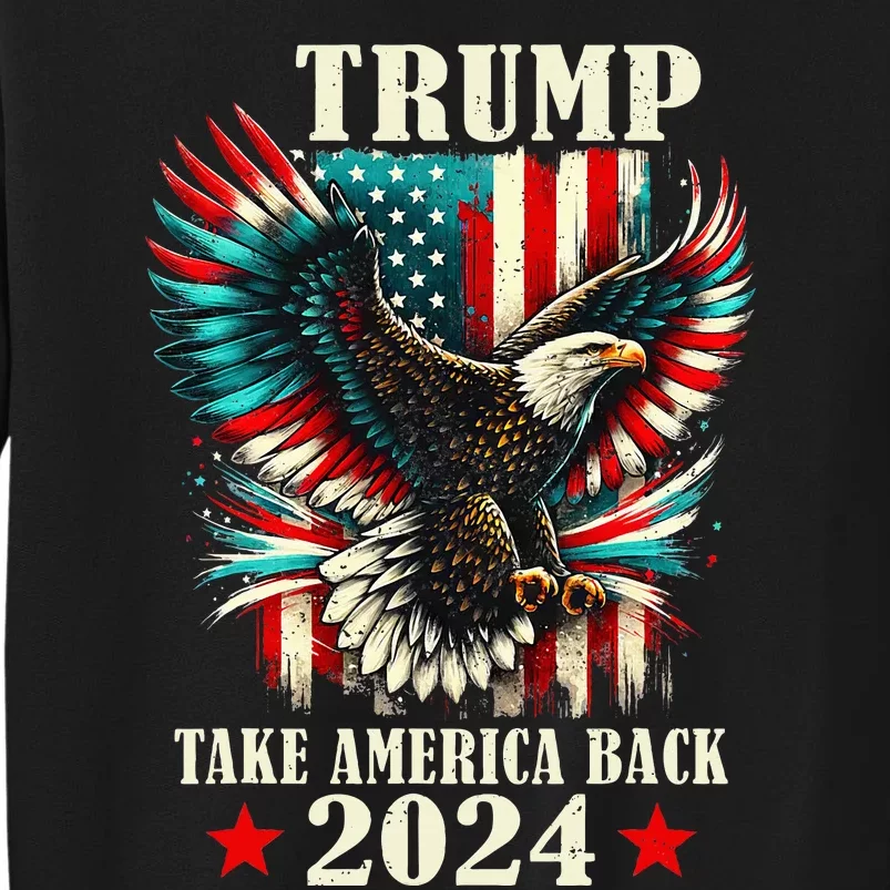 Patriotic Eagle Usa Flag Trump 2024 Take America Back Tall Sweatshirt