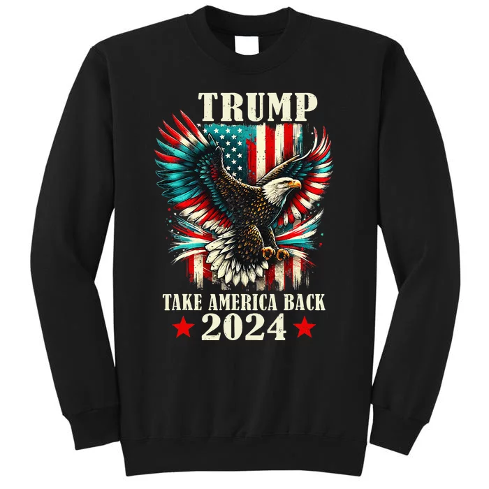 Patriotic Eagle Usa Flag Trump 2024 Take America Back Tall Sweatshirt