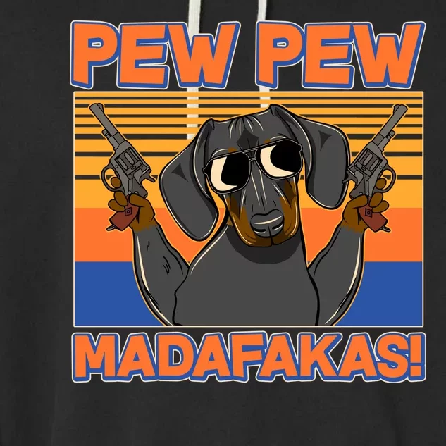 Pew Pew Madafakas Dachshund Dog Garment-Dyed Fleece Hoodie