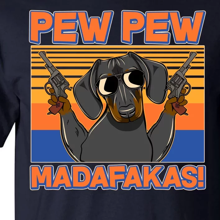 Pew Pew Madafakas Dachshund Dog Tall T-Shirt