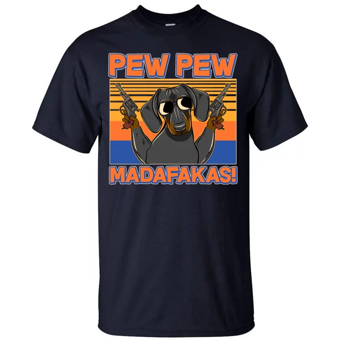 Pew Pew Madafakas Dachshund Dog Tall T-Shirt