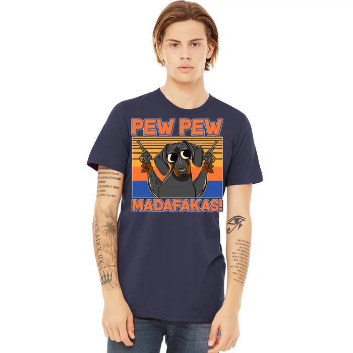 Pew Pew Madafakas Dachshund Dog Premium T-Shirt