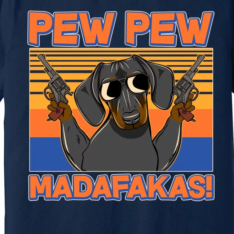 Pew Pew Madafakas Dachshund Dog Premium T-Shirt