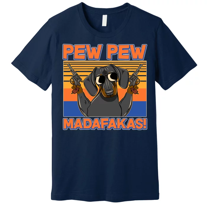 Pew Pew Madafakas Dachshund Dog Premium T-Shirt