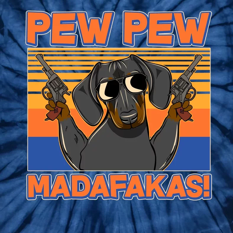 Pew Pew Madafakas Dachshund Dog Tie-Dye T-Shirt