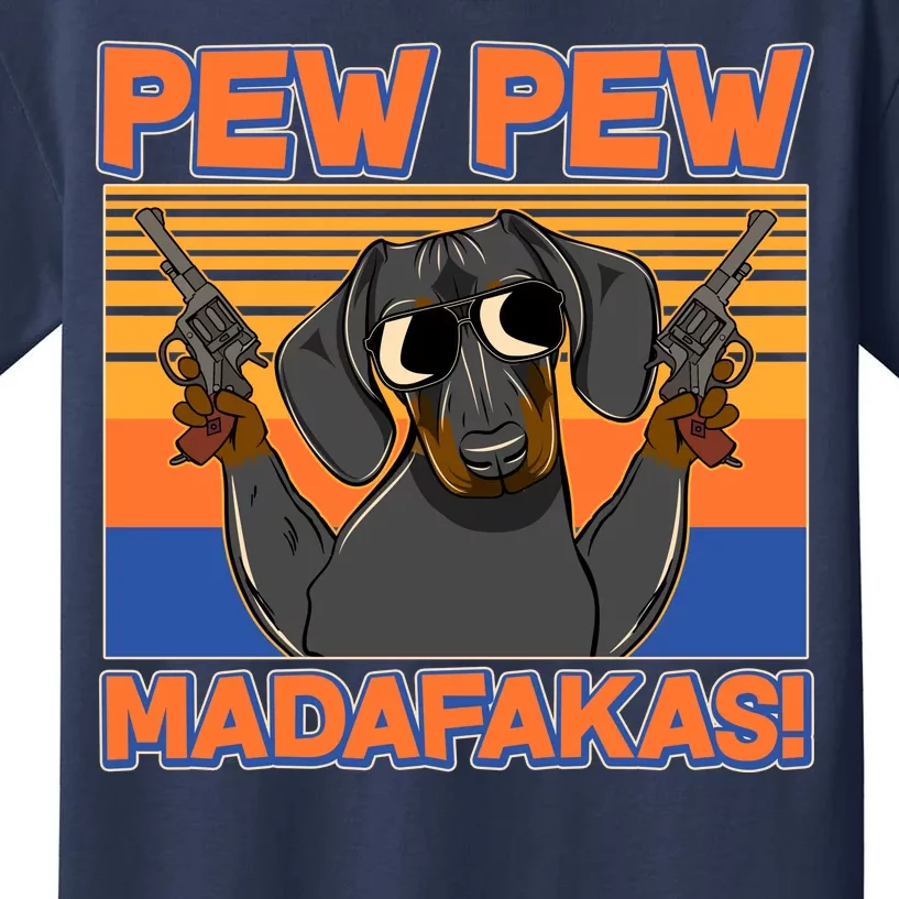 Pew Pew Madafakas Dachshund Dog Kids T-Shirt