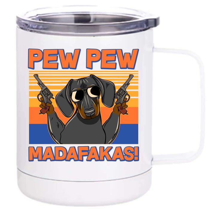 Pew Pew Madafakas Dachshund Dog Front & Back 12oz Stainless Steel Tumbler Cup