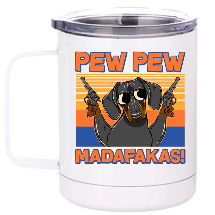 Pew Pew Madafakas Dachshund Dog Front & Back 12oz Stainless Steel Tumbler Cup