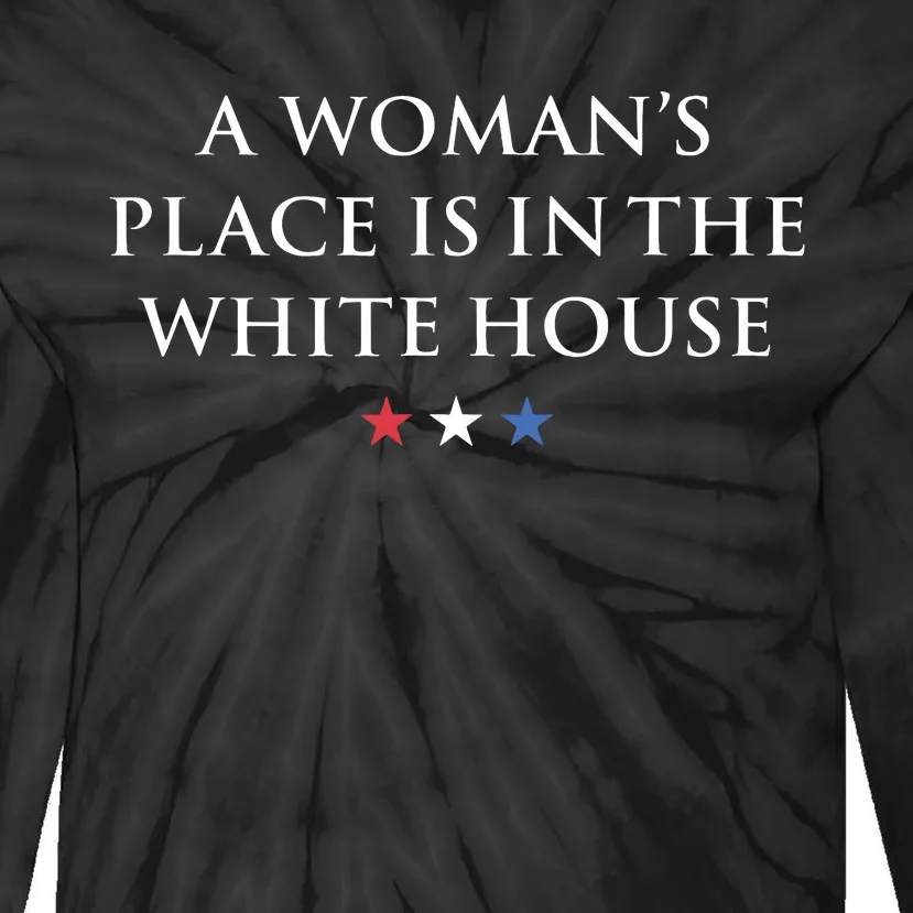 President Feminist A Womans Place Is In The White House Tie-Dye Long Sleeve Shirt