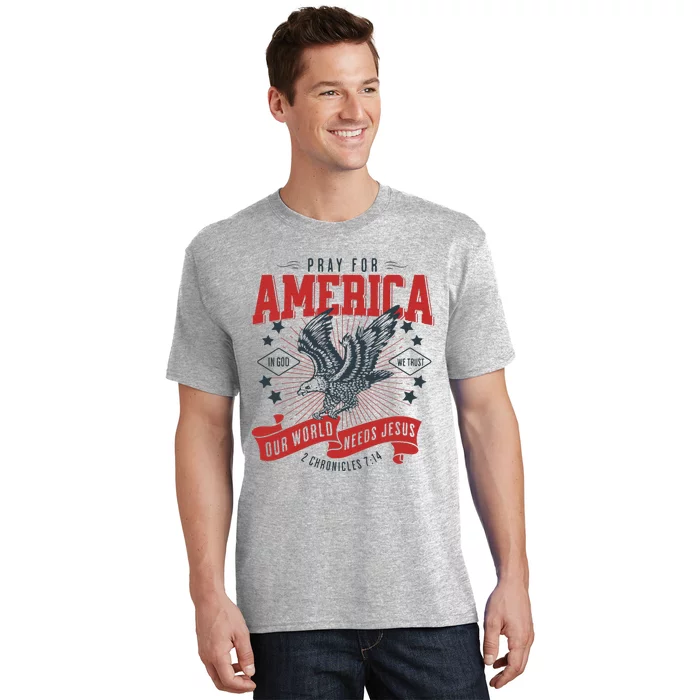 Pray For America In God We Trust Our World Needs Jesus T-Shirt