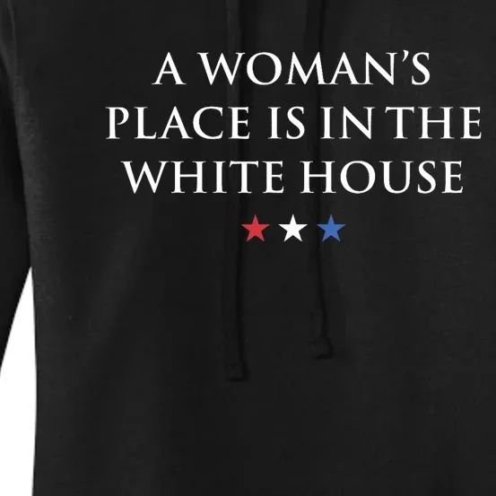 President Feminist A WomanS Place Is In The White House Women's Pullover Hoodie