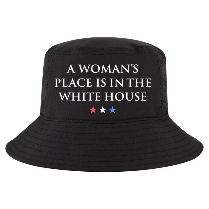 President Feminist A WomanS Place Is In The White House Cool Comfort Performance Bucket Hat