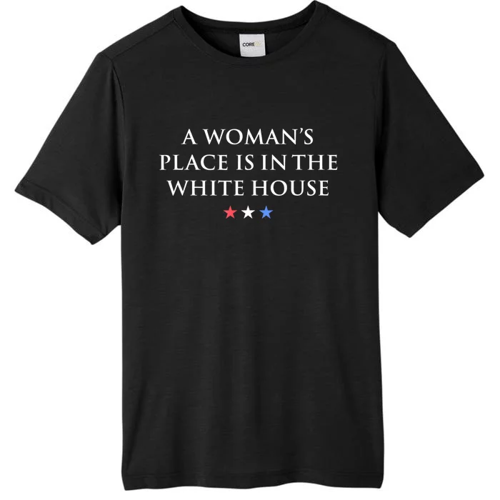 President Feminist A WomanS Place Is In The White House ChromaSoft Performance T-Shirt