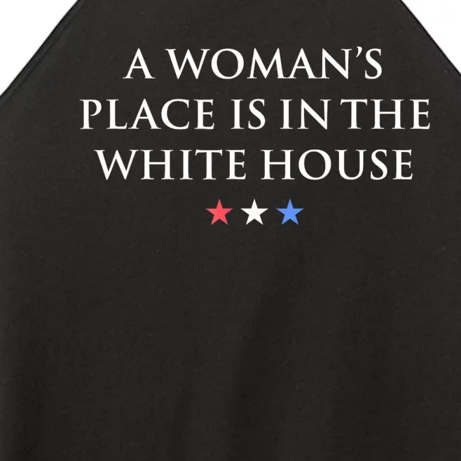 President Feminist A WomanS Place Is In The White House Women’s Perfect Tri Rocker Tank