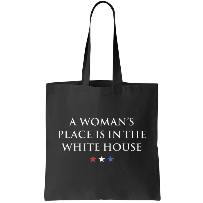 President Feminist A WomanS Place Is In The White House Tote Bag