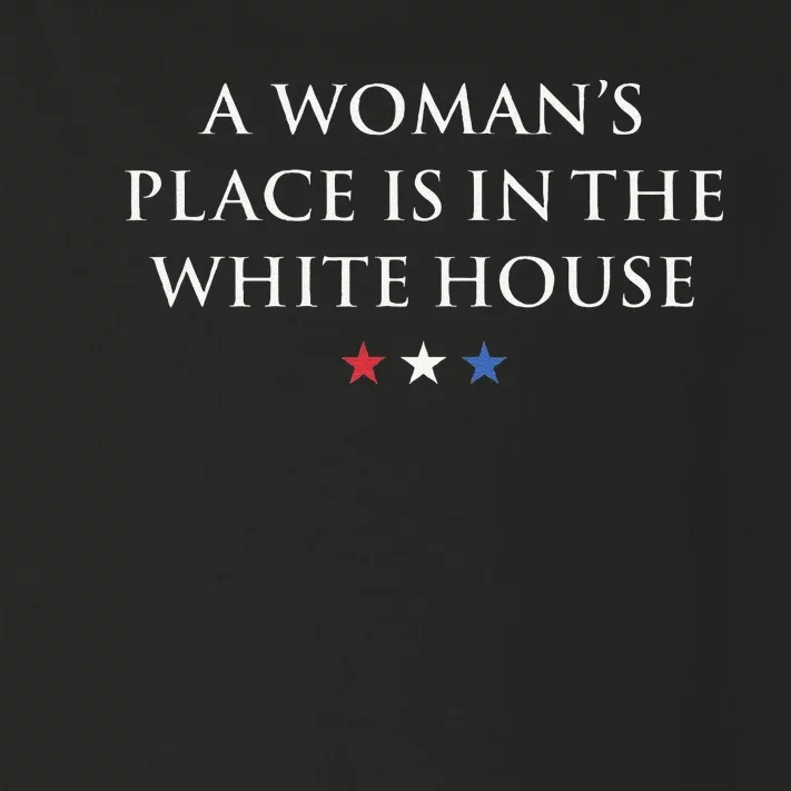 President Feminist A WomanS Place Is In The White House Toddler Long Sleeve Shirt