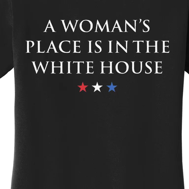 President Feminist A WomanS Place Is In The White House Women's T-Shirt