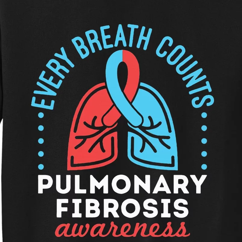 Pulmonary Fibrosis Awareness Every Breath Counts Tall Sweatshirt