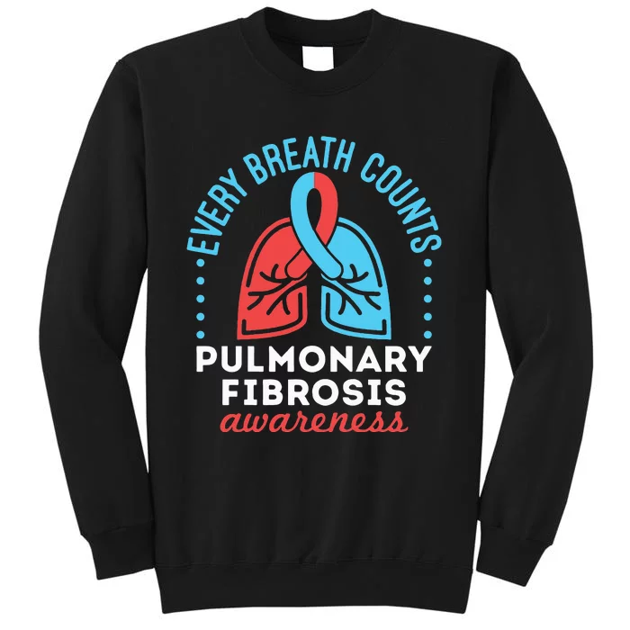 Pulmonary Fibrosis Awareness Every Breath Counts Tall Sweatshirt