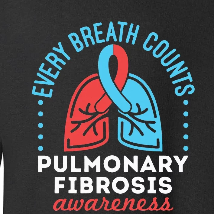 Pulmonary Fibrosis Awareness Every Breath Counts Toddler Sweatshirt